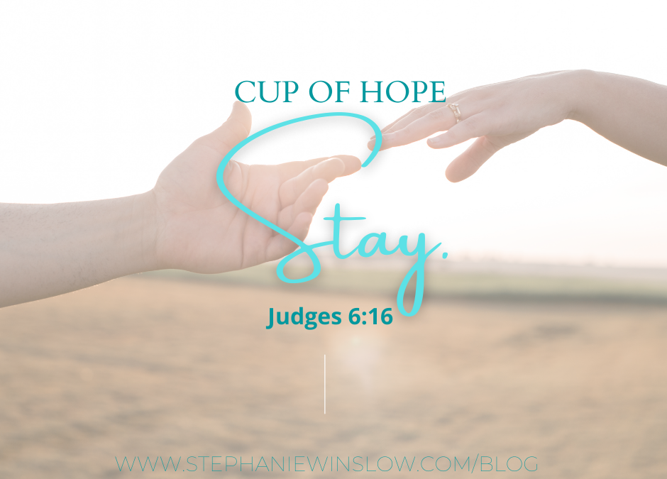Cup of Hope: Stay: Resist Shame, Fear and Doubt